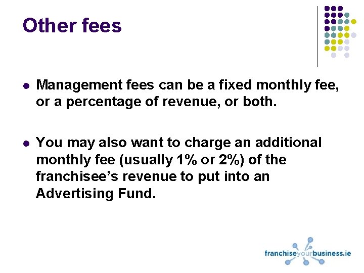 Other fees l Management fees can be a fixed monthly fee, or a percentage