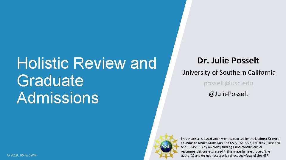 Holistic Review and Graduate Admissions © 2019, JRP & CWM Dr. Julie Posselt University