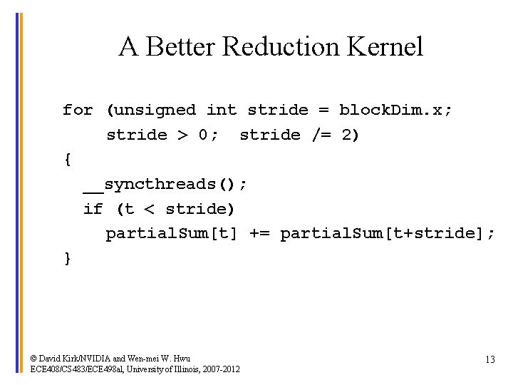 A Better Reduction Kernel for (unsigned int stride = block. Dim. x; stride >