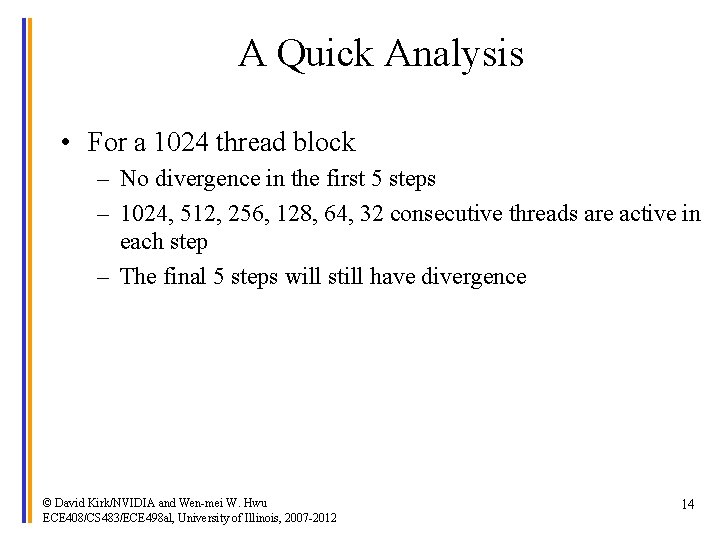 A Quick Analysis • For a 1024 thread block – No divergence in the