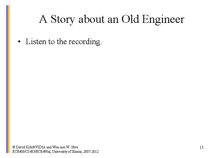 A Story about an Old Engineer • Listen to the recording. © David Kirk/NVIDIA