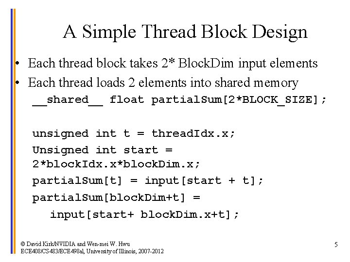 A Simple Thread Block Design • Each thread block takes 2* Block. Dim input