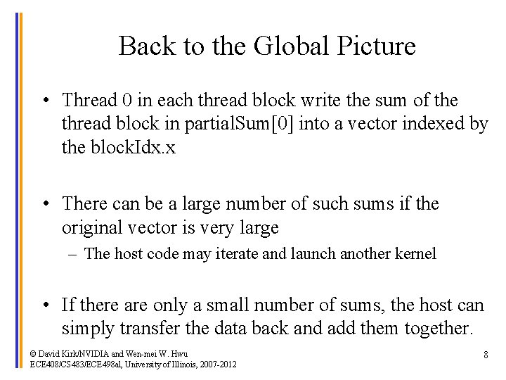 Back to the Global Picture • Thread 0 in each thread block write the