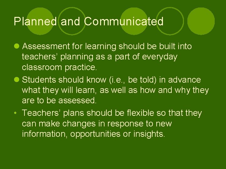 Planned and Communicated l Assessment for learning should be built into teachers’ planning as