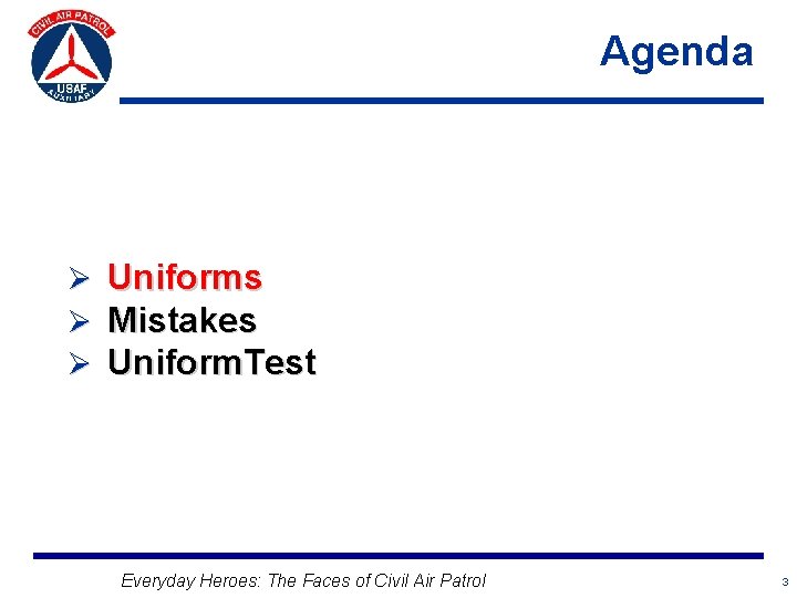 Agenda Ø Ø Ø Uniforms Mistakes Uniform. Test Everyday Heroes: The Faces of Civil