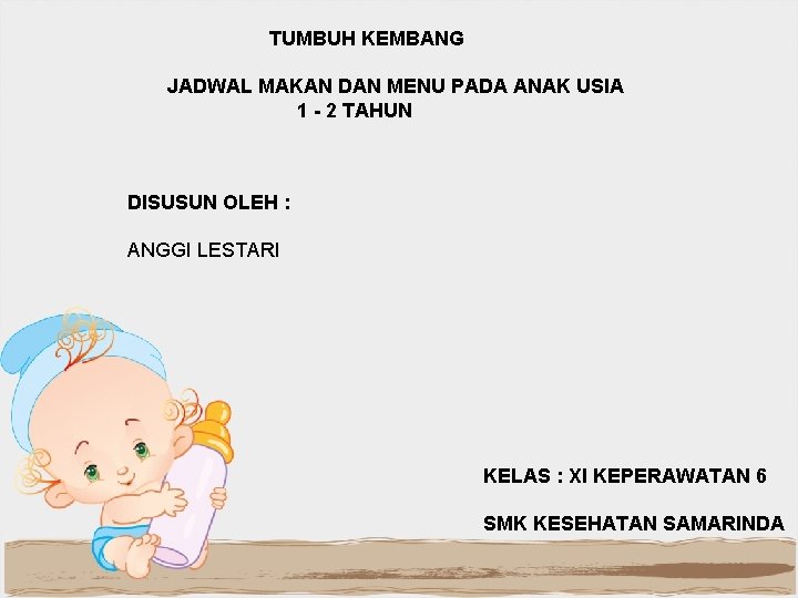 TUMBUH KEMBANG JADWAL MAKAN DAN MENU PADA ANAK USIA 1 - 2 TAHUN DISUSUN