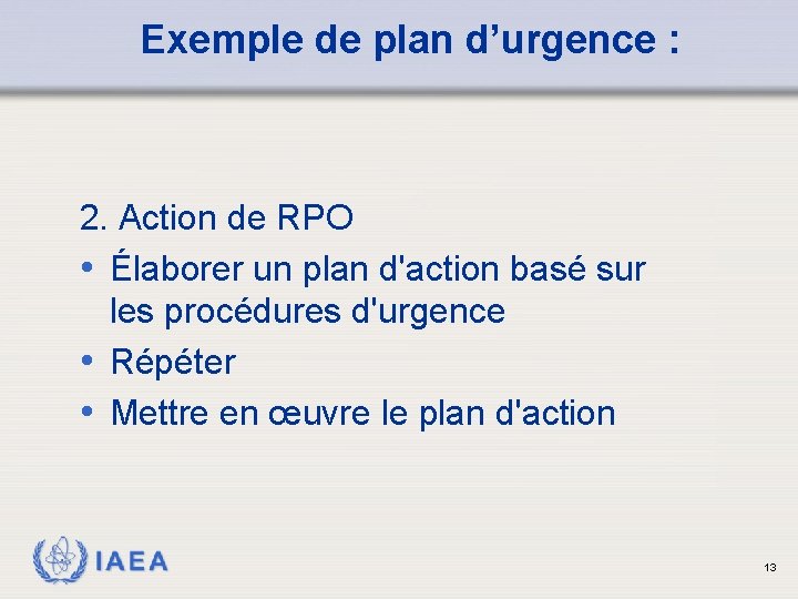 Exemple de plan d’urgence : 2. Action de RPO • Élaborer un plan d'action