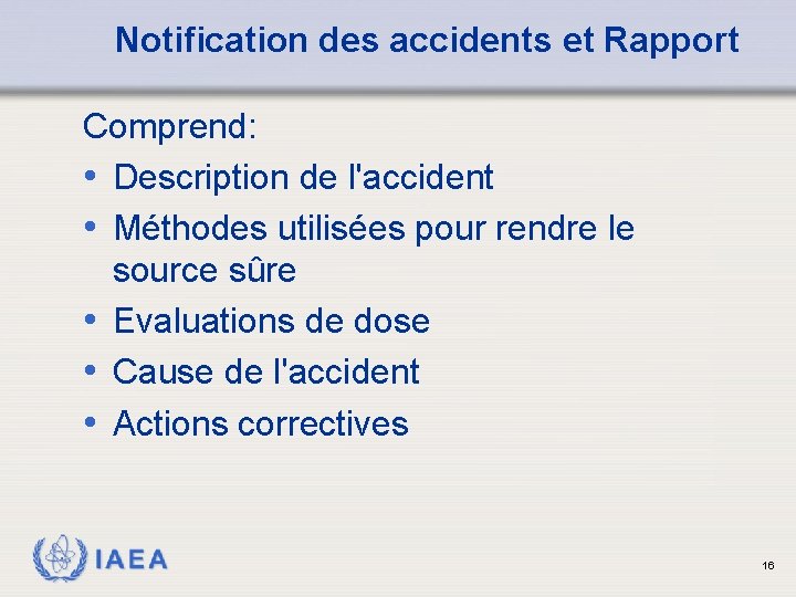 Notification des accidents et Rapport Comprend: • Description de l'accident • Méthodes utilisées pour