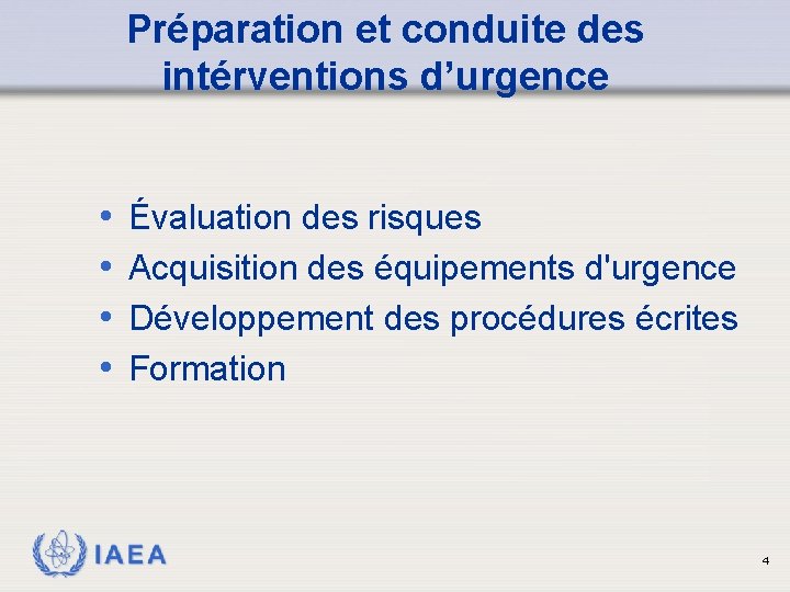 Préparation et conduite des intérventions d’urgence • • Évaluation des risques Acquisition des équipements