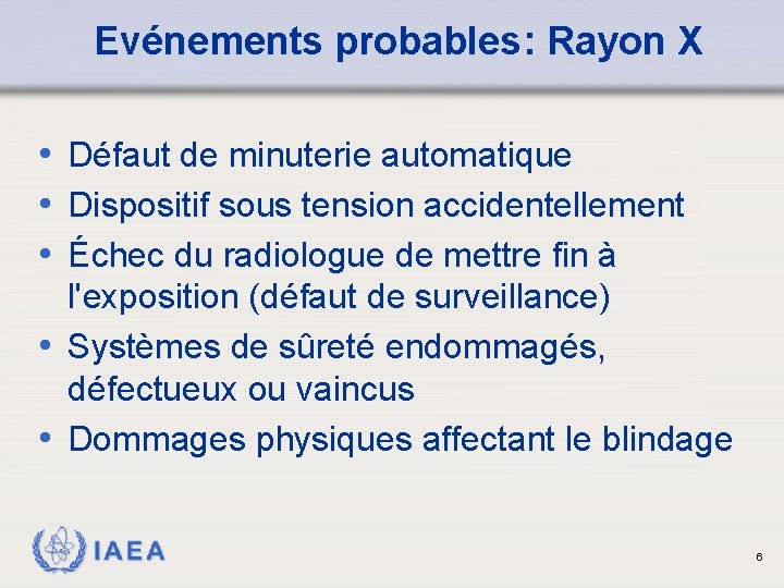 Evénements probables: Rayon X • Défaut de minuterie automatique • Dispositif sous tension accidentellement