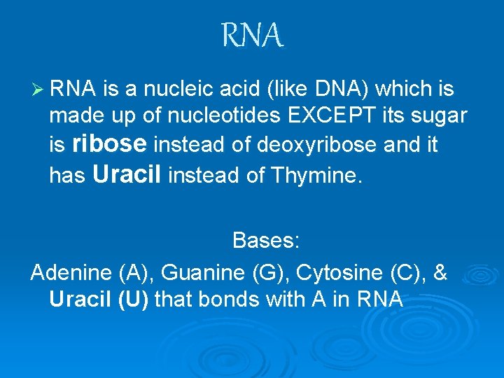 RNA Ø RNA is a nucleic acid (like DNA) which is made up of