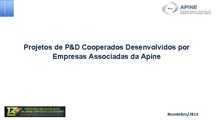 Projetos de P&D Cooperados Desenvolvidos por Empresas Associadas da Apine 0 Novembro/2013 