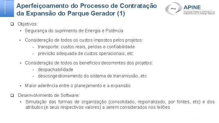 Aperfeiçoamento do Processo de Contratação da Expansão do Parque Gerador (1) q Objetivos: •