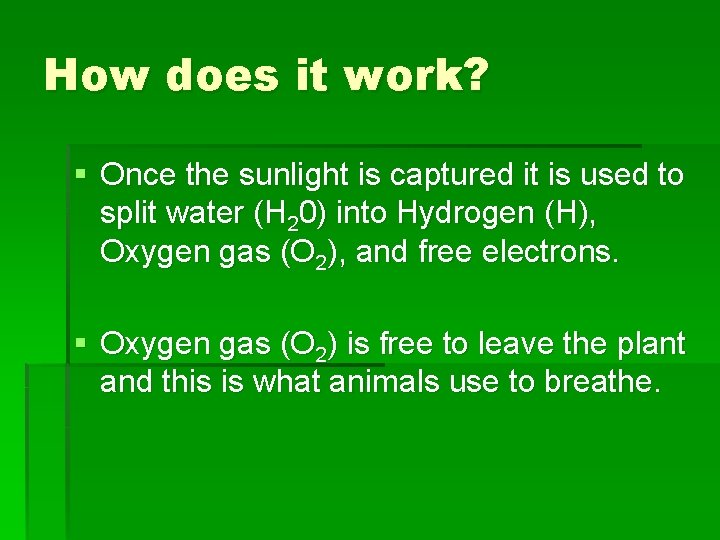 How does it work? § Once the sunlight is captured it is used to