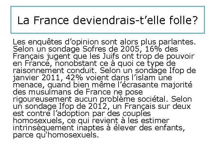 La France deviendrais-t’elle folle? Les enquêtes d’opinion sont alors plus parlantes. Selon un sondage