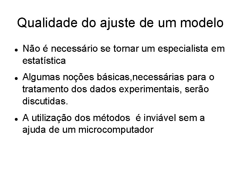 Qualidade do ajuste de um modelo Não é necessário se tornar um especialista em