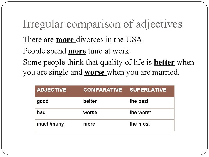 Irregular comparison of adjectives There are more divorces in the USA. People spend more Irregular comparison of adjectives There are more divorces in the USA. People spend more