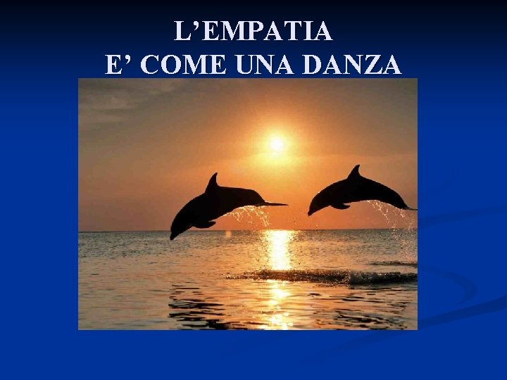 L’EMPATIA E’ COME UNA DANZA 