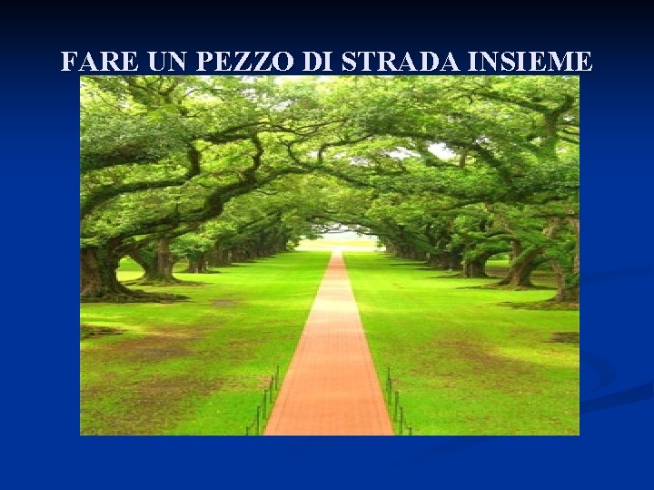 FARE UN PEZZO DI STRADA INSIEME 