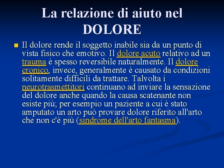 La relazione di aiuto nel DOLORE n Il dolore rende il soggetto inabile sia