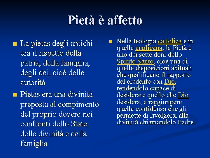 Pietà è affetto n n La pietas degli antichi era il rispetto della patria,