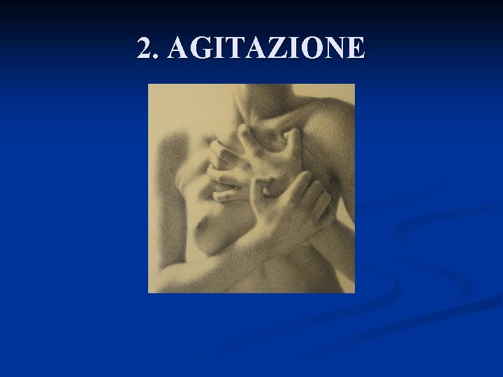 2. AGITAZIONE 