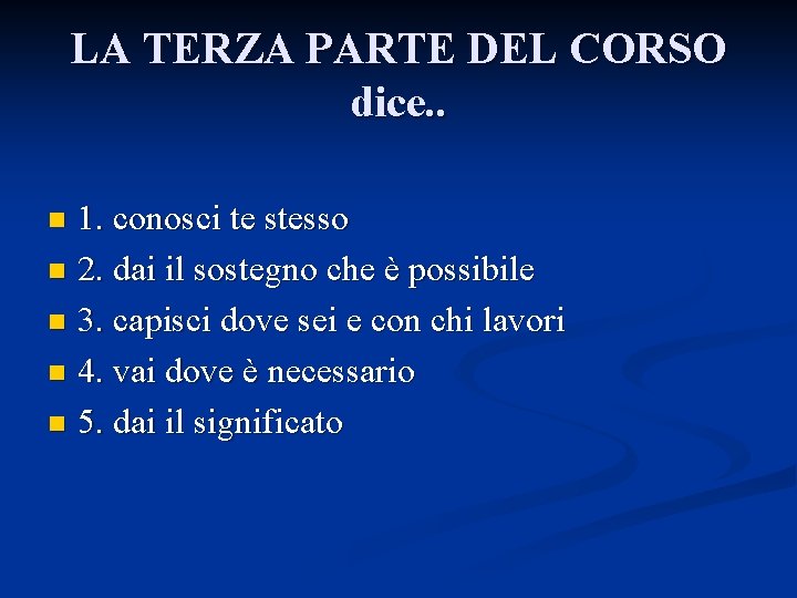 LA TERZA PARTE DEL CORSO dice. . 1. conosci te stesso n 2. dai