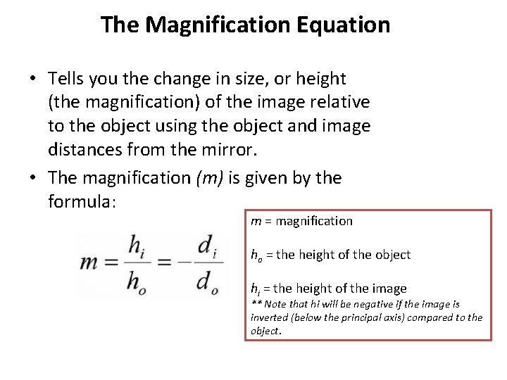 The Magnification Equation • Tells you the change in size, or height (the magnification)