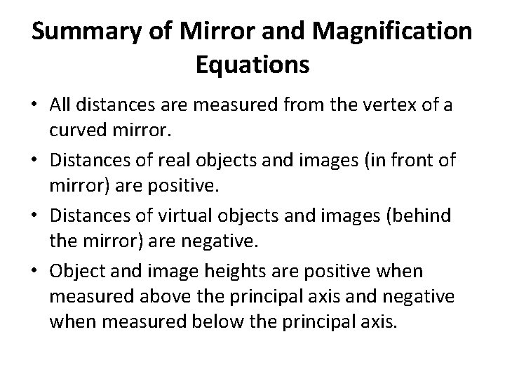 Summary of Mirror and Magnification Equations • All distances are measured from the vertex