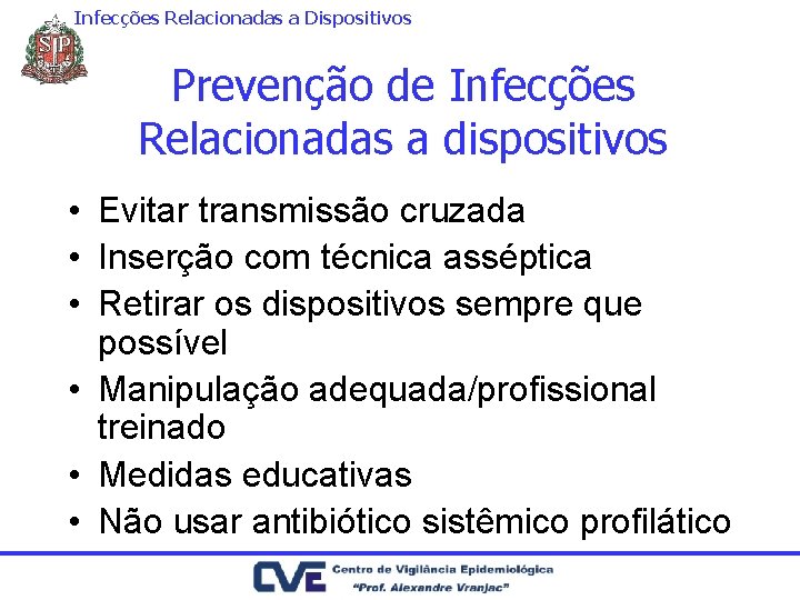 Infecções Relacionadas a Dispositivos Prevenção de Infecções Relacionadas a dispositivos • Evitar transmissão cruzada