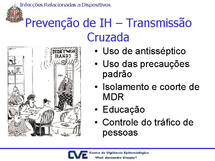 Infecções Relacionadas a Dispositivos Prevenção de IH – Transmissão Cruzada • Uso de antisséptico