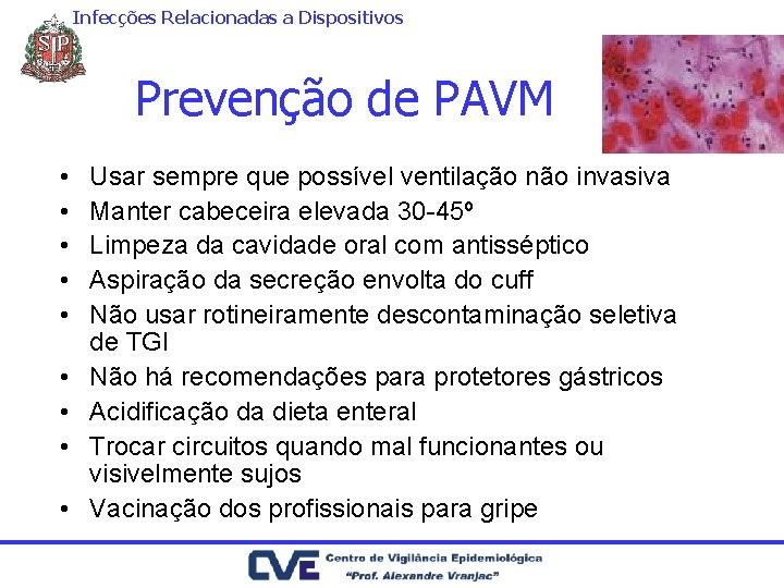 Infecções Relacionadas a Dispositivos Prevenção de PAVM • • • Usar sempre que possível