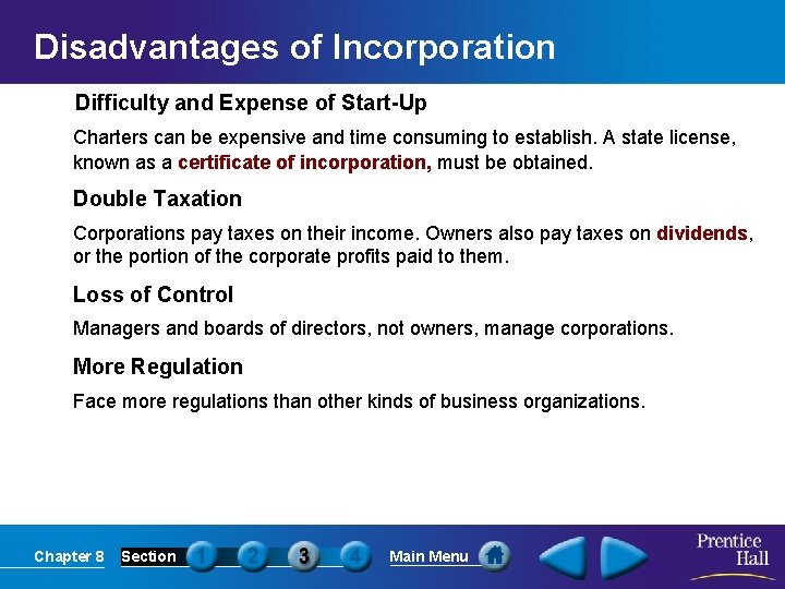 Disadvantages of Incorporation Difficulty and Expense of Start-Up Charters can be expensive and time