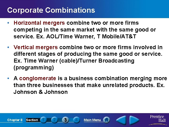 Corporate Combinations • Horizontal mergers combine two or more firms competing in the same