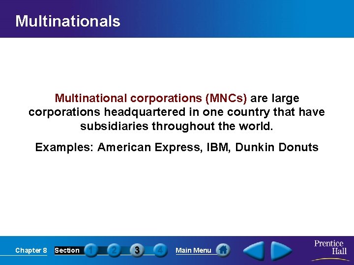 Multinationals Multinational corporations (MNCs) are large corporations headquartered in one country that have subsidiaries