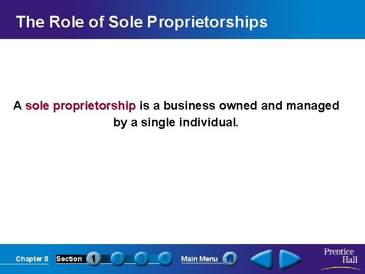 The Role of Sole Proprietorships A sole proprietorship is a business owned and managed