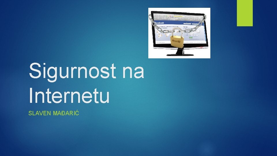 Sigurnost na Internetu SLAVEN MAĐARIĆ 