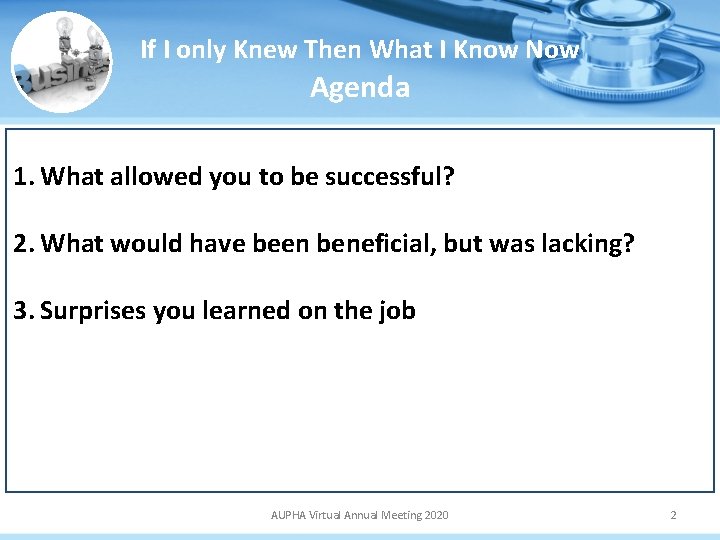 If I only Knew Then What I Know Now Agenda 1. What allowed you