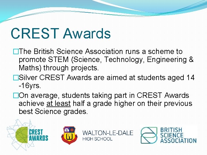 CREST Awards �The British Science Association runs a scheme to promote STEM (Science, Technology,