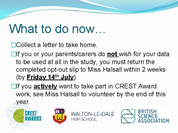 What to do now… �Collect a letter to take home. �If you or your