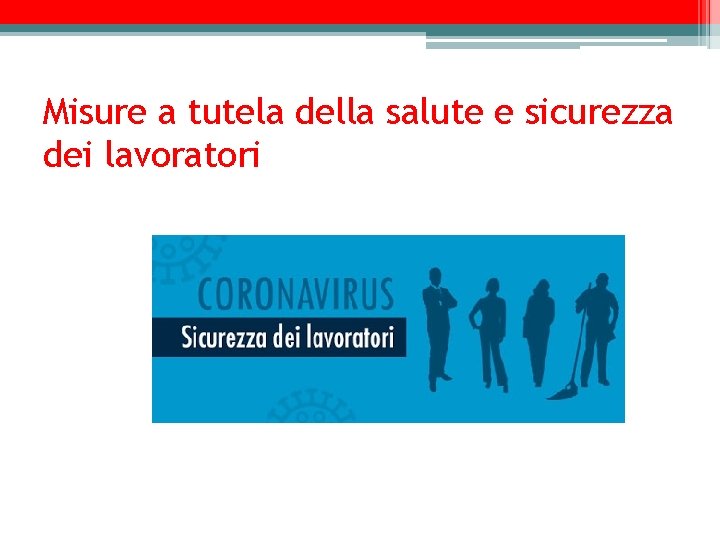 Misure a tutela della salute e sicurezza dei lavoratori 