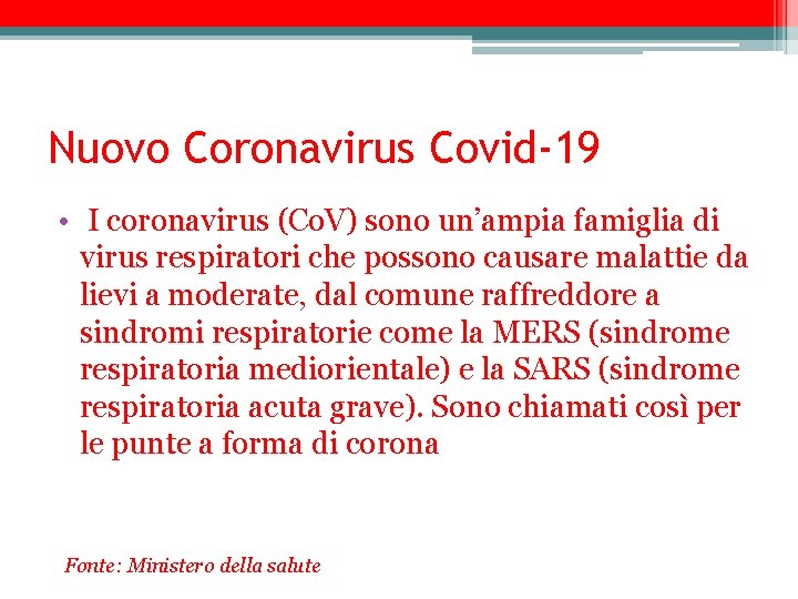 Nuovo Coronavirus Covid-19 • I coronavirus (Co. V) sono un’ampia famiglia di virus respiratori