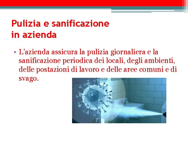 Pulizia e sanificazione in azienda • L’azienda assicura la pulizia giornaliera e la sanificazione