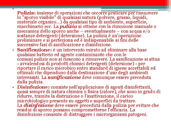  • Pulizia: insieme di operazioni che occorre praticare per rimuovere lo "sporco visibile"