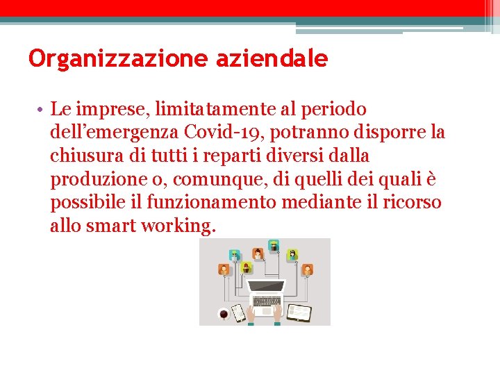 Organizzazione aziendale • Le imprese, limitatamente al periodo dell’emergenza Covid-19, potranno disporre la chiusura