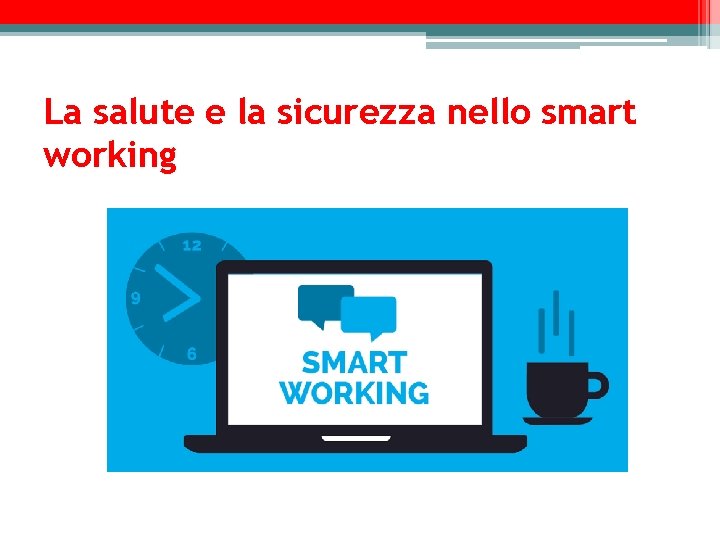 La salute e la sicurezza nello smart working 