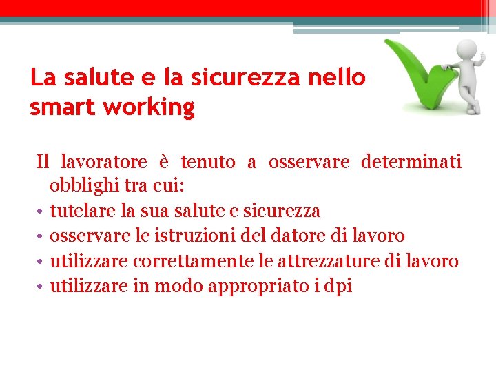 La salute e la sicurezza nello smart working Il lavoratore è tenuto a osservare