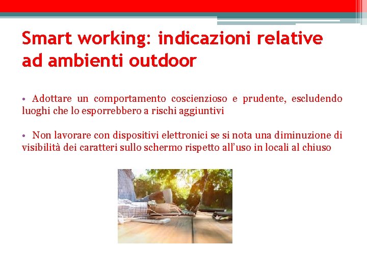Smart working: indicazioni relative ad ambienti outdoor • Adottare un comportamento coscienzioso e prudente,