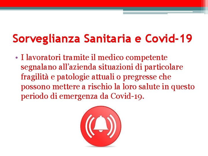 Sorveglianza Sanitaria e Covid-19 • I lavoratori tramite il medico competente segnalano all’azienda situazioni