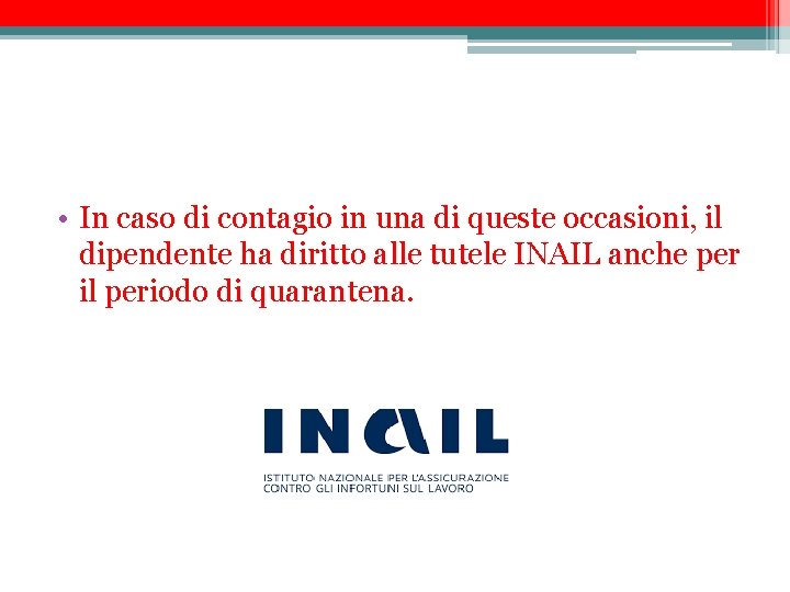  • In caso di contagio in una di queste occasioni, il dipendente ha